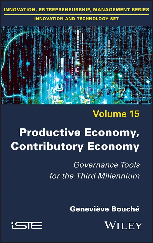 Productive Economy, Contributory Economy: Governance Tools for the Third Millennium (Innovation, Entrepreneurship, Management: Innovation and Technology, 15)