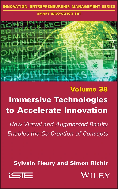 Immersive Technologies to Accelerate Innovation: How Virtual and Augmented Reality Enables the Co-Creation of Concepts (Innovation, Entrepreneurship, Management Series: Smart Innovation Set, 38)