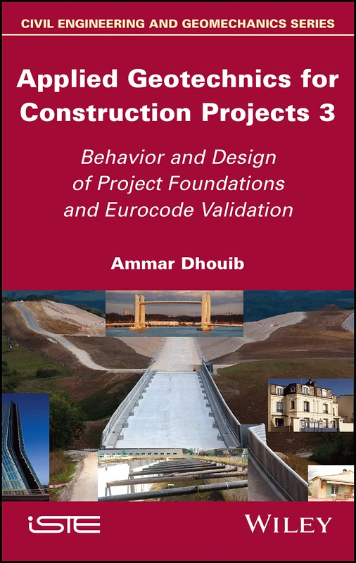 Applied Geotechnics for Construction Projects, Volume 3: Behavior and Design of Project Foundations and Eurocode Validation (Civil Engineering and Geomechanics, 3)