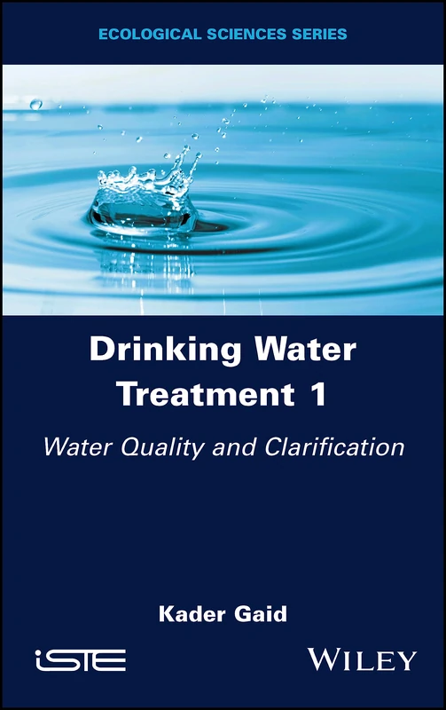 Wiley Drinking Water Treatment, Water Quality and Clarification