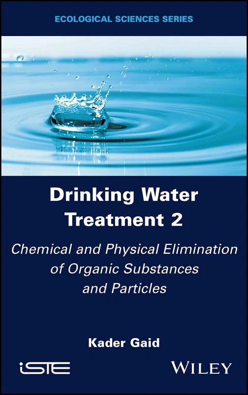 Drinking Water Treatment, Chemical and Physical Elimination of Organic Substances and Particles (Drinking Water Treatment, Volume 2)