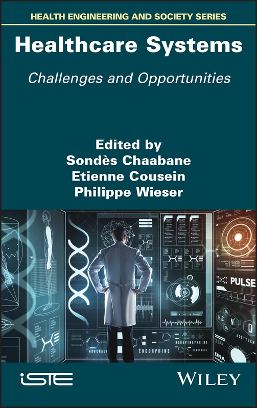 Healthcare Systems: Challenges and Opportunities (Health Engineering and Society Series)