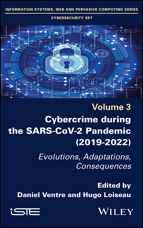 Cybercrime During the SARS-CoV-2 Pandemic: Evolutions, Adaptations, Consequences (Information Systems, Web and Pervasive Computing: Cybersecurity)