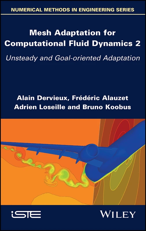Mesh Adaptation for Computational Fluid Dynamics, Volume 2: Unsteady and Goal-oriented Adaptation (Numerical Methods in Engineering) - Image 1