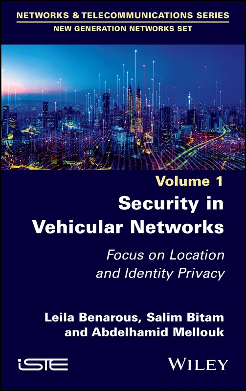 Security in Vehicular Networks: Focus on Location and Identity Privacy: 1 (Networks & Telecommunications Series: New Generation Networks Set)