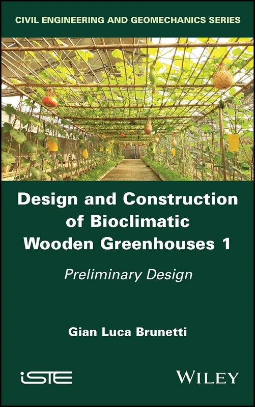 Design and Construction of Bioclimatic Wooden Greenhouses, Volume 1: Preliminary Design (Civil Engineering and Geomechanics) - Image 1