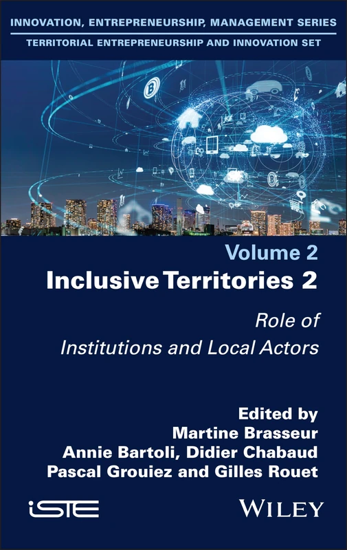 Inclusive Territories 2: Role of Institutions and Local Actors (Innovation, Entrepreneurship, Management: Territorial Entrepreneurship and Innovation, 2)