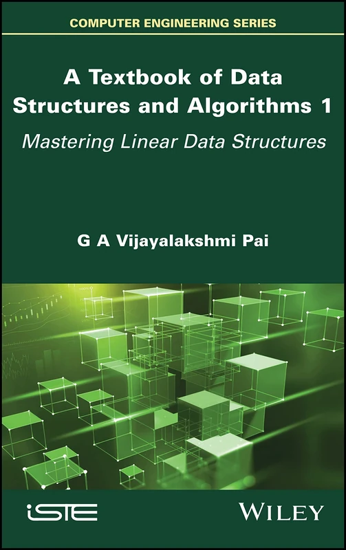 A Textbook of Data Structures and Algorithms, Volume 1: Mastering Linear Data Structures (Textbook of Data Structures and Algorithms, 1)