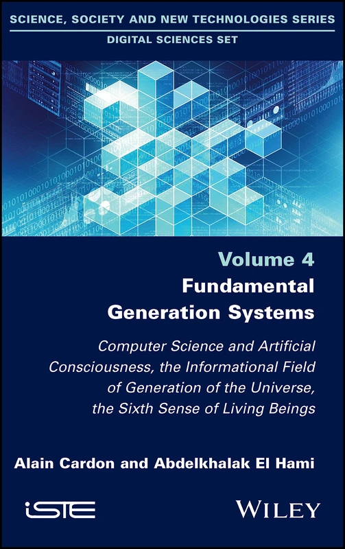 Fundamental Generation Systems: Computer Science and Artificial Consciousness, the Informational Field of Generation of the Universe, the Sixth Sense of Living Beings