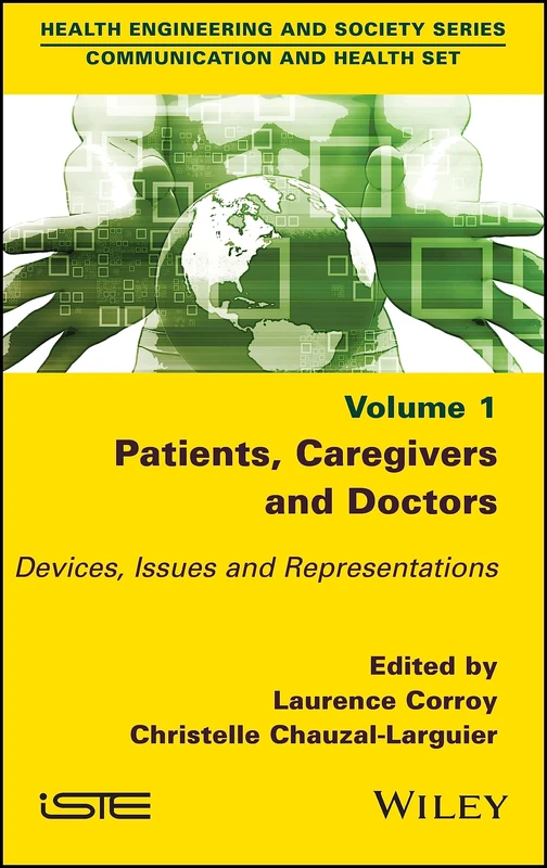 Patients, Caregivers and Doctors: Devices, Issues and Representations (Health Engineering and Society: Communication and Health, 1)