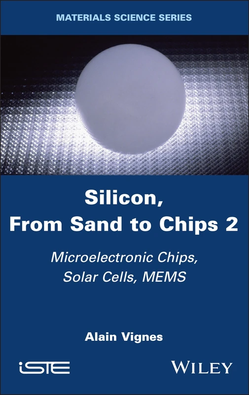 Wiley Silicon, From Sand to Chips, Volume 2 - Microelectronics