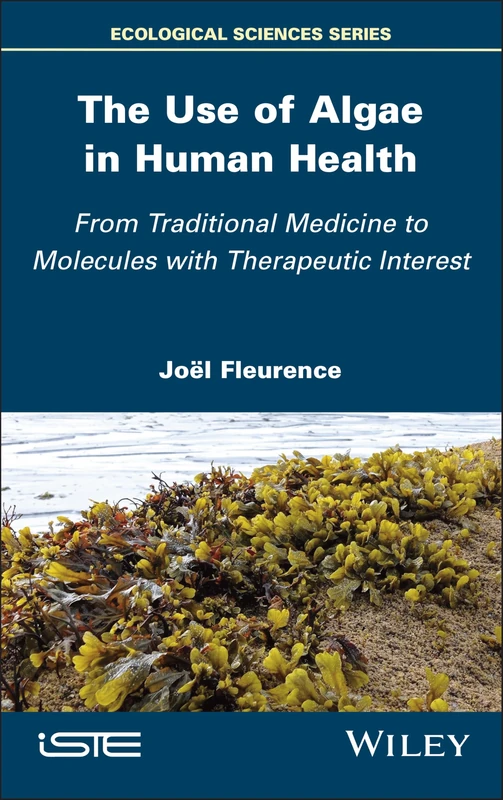 The Use of Algae in Human Health: From Traditional Medicine to Molecules with Therapeutic Interest (ISTE Invoiced)