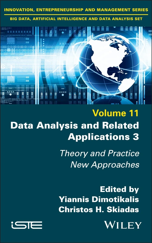 Data Analysis and Related Applications 3: Theory and Practice, New Approaches (Innovation, Entrepreneurship, Management: Big Data, Artificial Intelligence and Data Analysis, 11)