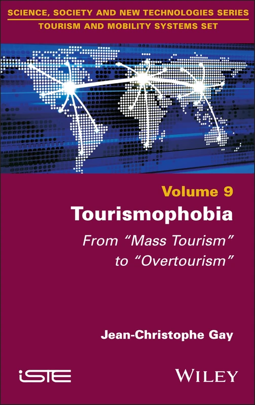 Tourismophobia: From "Mass Tourism" to "Overtourism" (ISTE Consignment)