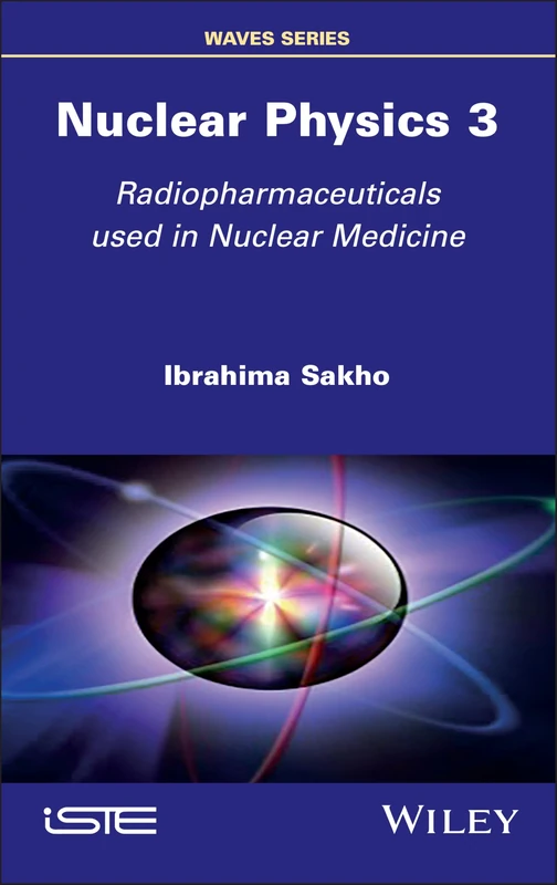Nuclear Physics 3: Radiopharmaceuticals Used in Nuclear Medicine (ISTE Invoiced)