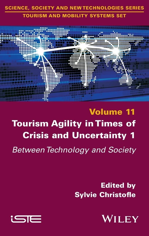 Tourism Agility in Times of Crisis and Uncertainty 1: Between Technology and Society (ISTE Invoiced)