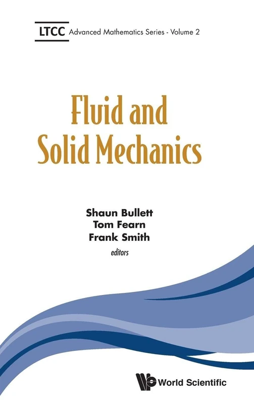 Fluid and Solid Mechanics (LTCC Advanced Mathematics): 2 (Ltcc Advanced Mathematics Series)