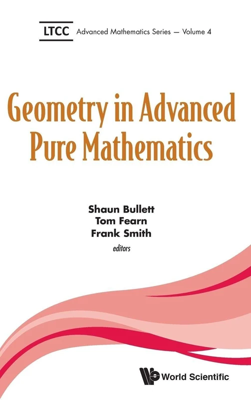 Geometry in Advanced Pure Mathematics: 4 (Ltcc Advanced Mathematics Series)