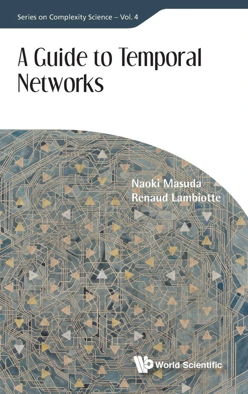 A Guide to Temporal Networks: 4 (Series On Complexity Science)