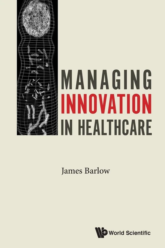 Managing Innovation In Healthcare - Scientific Publishing