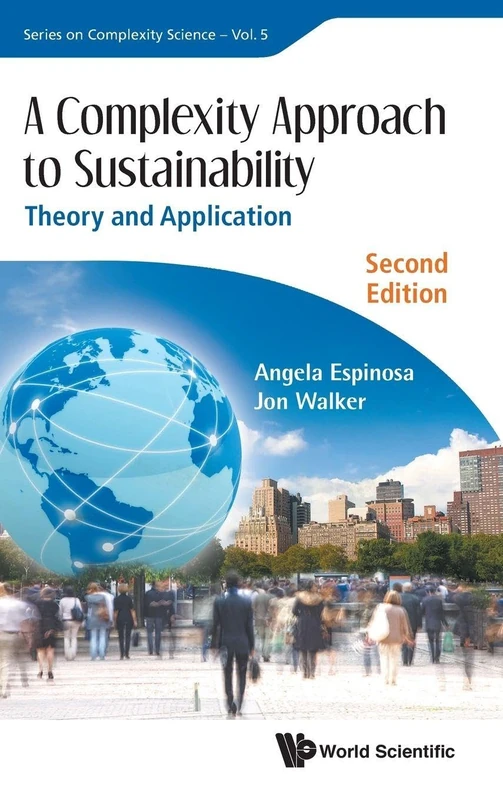 A Complexity Approach to Sustainability: Theory and Application (Second Edition): 5 (Series On Complexity Science)