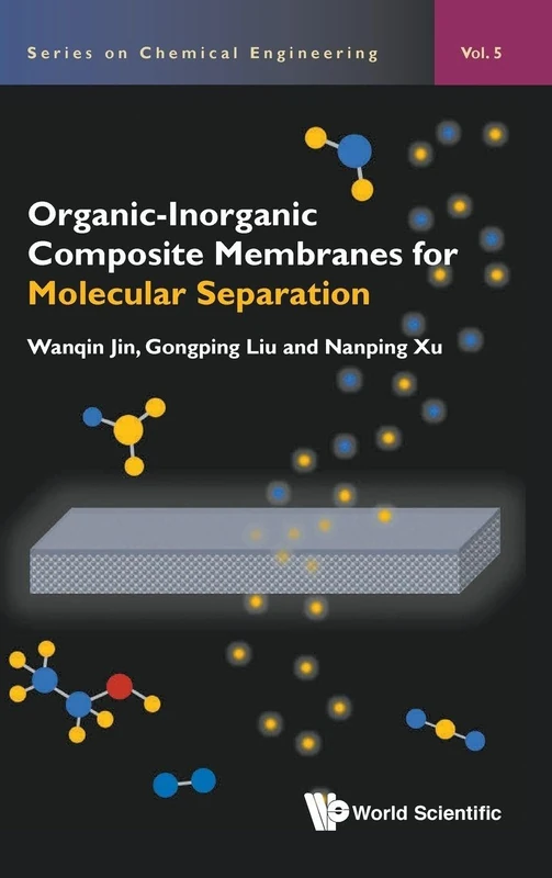 Organic-Inorganic Composite Membranes For Molecular Separation: 5 (Series On Chemical Engineering)