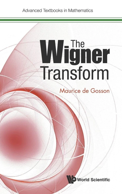 The Wigner Transform: 0 (Advanced Textbooks In Mathematics)
