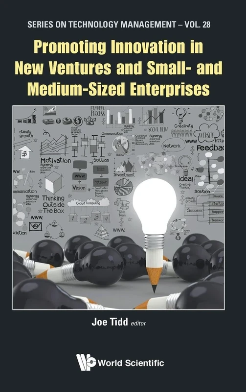 Promoting Innovation In New Ventures And Small- And Medium-Sized Enterprises: 28 (Series on Technology Management)