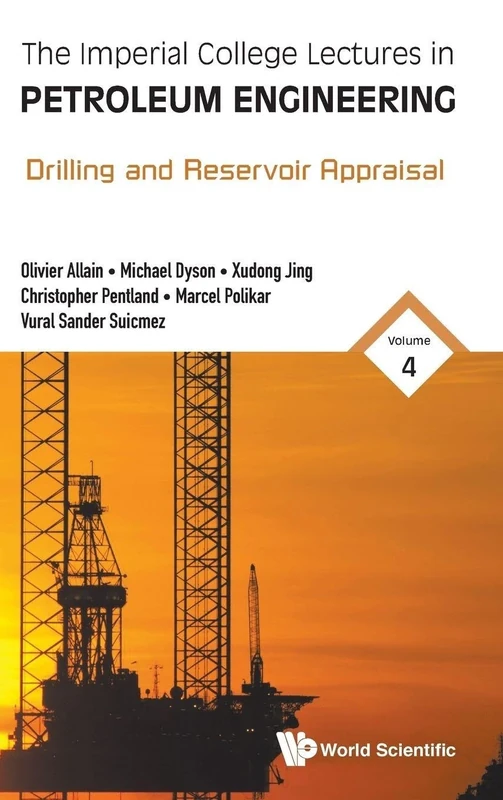 The Imperial College Lectures in Petroleum Engineering - Volume 4: Drilling And Reservoir Appraisal