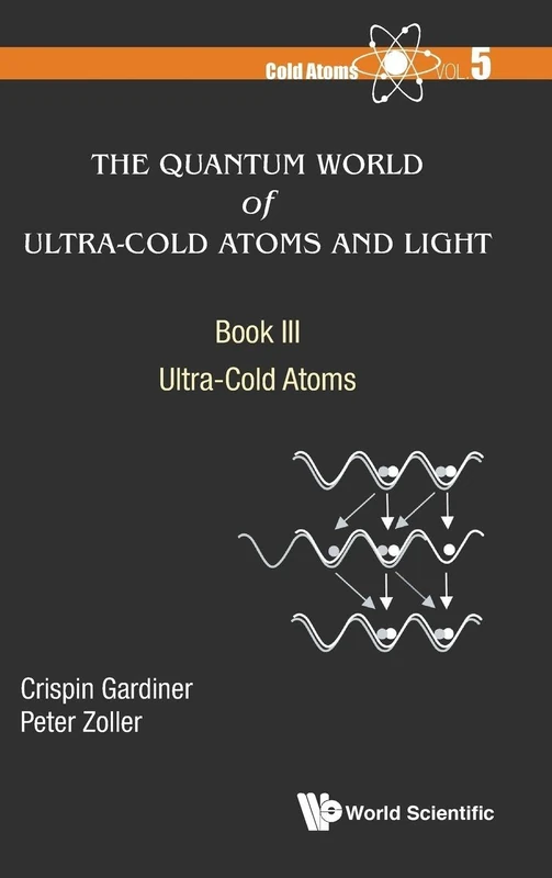 The Quantum World Of Ultra-Cold Atoms And Light - Book III: Ultra-Cold Atoms: BKIII: 5