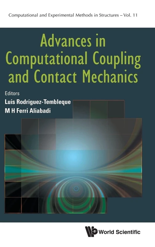 Advances In Computational Coupling And Contact Mechanics: 11 (Computational and Experimental Methods in Structures)