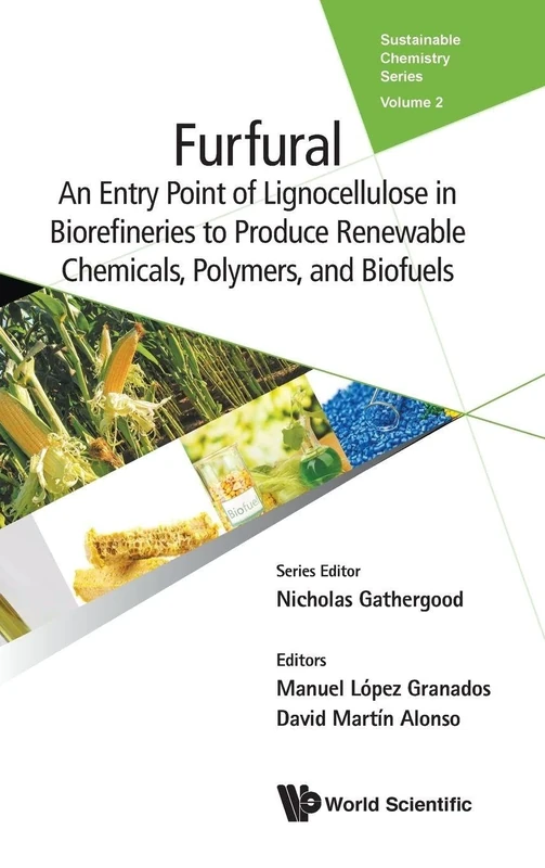 Furfural: An Entry Point Of Lignocellulose In Biorefineries To Produce Renewable Chemicals, Polymers, And Biofuels: 2 (Sustainable Chemistry Series)