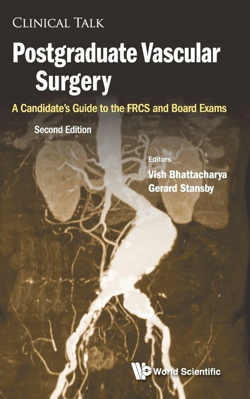 Postgraduate Vascular Surgery: A Candidate's Guide to the FRCS and Board Exams (2nd Edition): 0 (Clinical Talk)