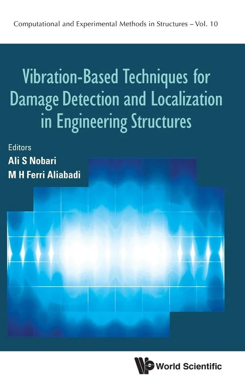 Vibration-Based Techniques For Damage Detection And Localization In Engineering Structures: 10 (Computational and Experimental Methods in Structures)