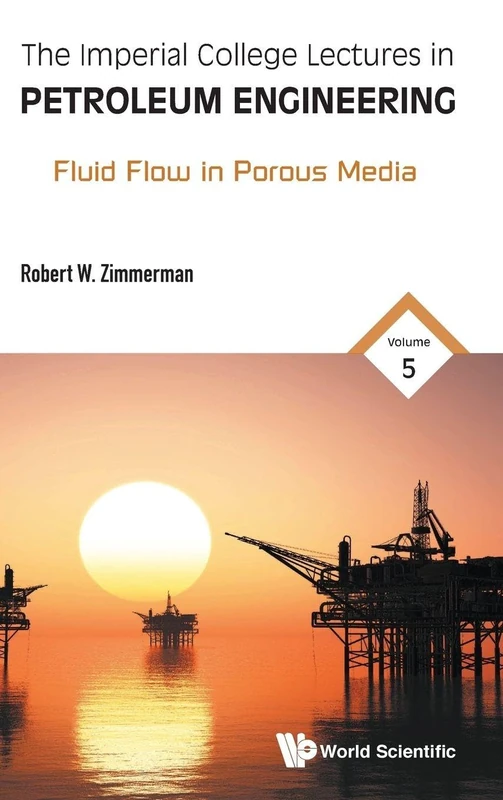 The Imperial College Lectures In Petroleum Engineering - Volume 5: Fluid Flow In Porous Media