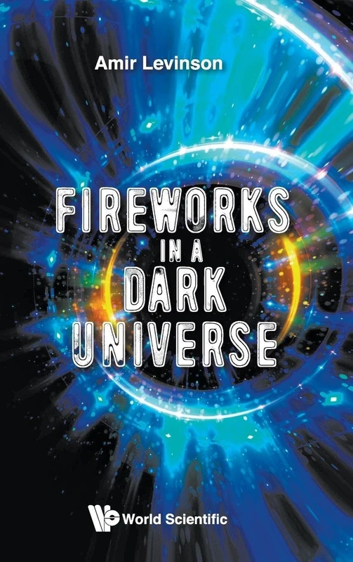 Fireworks in a Dark Universe (Astronomy Astrophysics and Cos)