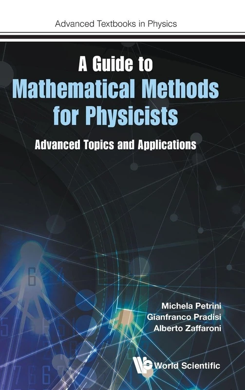 A Guide To Mathematical Methods For Physicists: Advanced Topics And Applications: 0 (Advanced Textbooks in Physics)