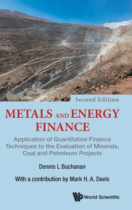 Metals And Energy Finance: Application Of Quantitative Finance Techniques To The Evaluation Of Minerals, Coal And Petroleum Projects (Second Edition)