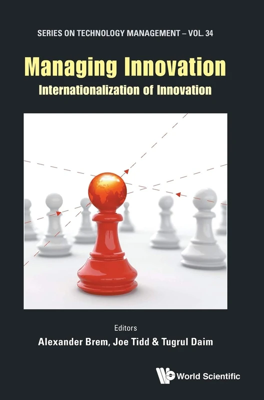 Managing Innovation: Internationalization Of Innovation: 34 (SERIES ON TECHNOLOGY MANAGEMENT)