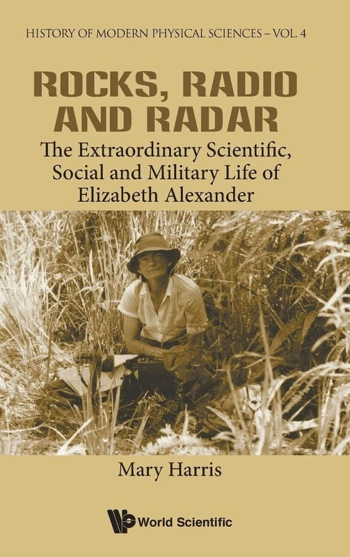 Rocks, Radio and Radar: The Extraordinary Scientific, Social and Military Life of Elizabeth Alexander: 4 (History of Modern Physical Sciences) - Image 1
