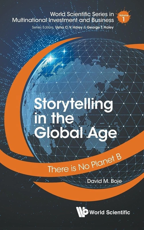 Storytelling In The Global Age: There Is No Planet B: 1 (World Scientific Series In Multinational Investment And Business)