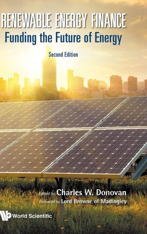 Renewable Energy Finance: Funding The Future Of Energy (Second Edition)