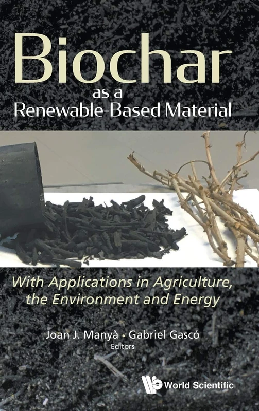 Biochar As A Renewable-based Material: With Applications In Agriculture, The Environment And Energy - Image 1