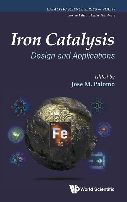 Iron Catalysis: Design and Applications: 19 (Catalytic Science Series) - Image 1