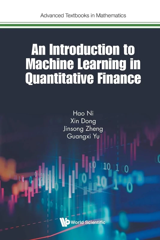 Introduction To Machine Learning In Quantitative Finance, An: 0 (Advanced Textbooks In Mathematics)