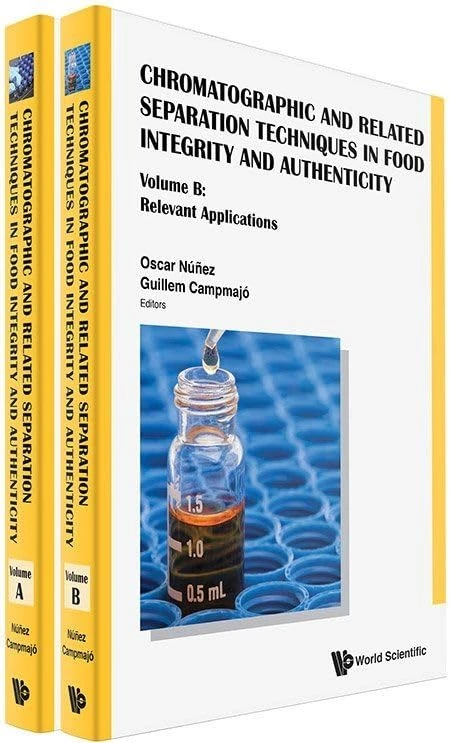 Chromatographic And Related Separation Techniques In Food Integrity And Authenticity (A 2-volume Set): Volume A: Advances in Chromatographic Techniques