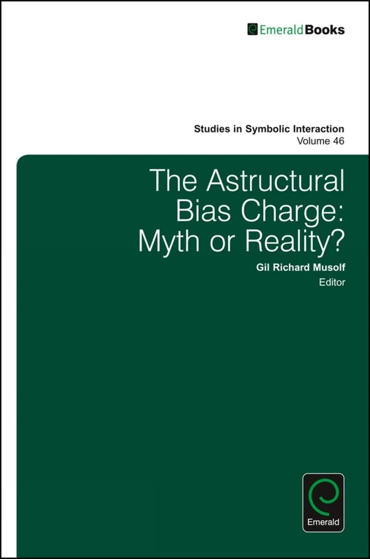 The Astructural Bias Charge: Myth or Reality?: 46 (Studies in Symbolic Interaction, 46) - Image 1