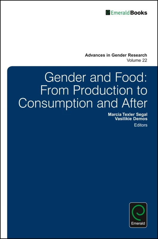Gender and Food: From Production to Consumption and After: 22 (Advances in Gender Research, 22)