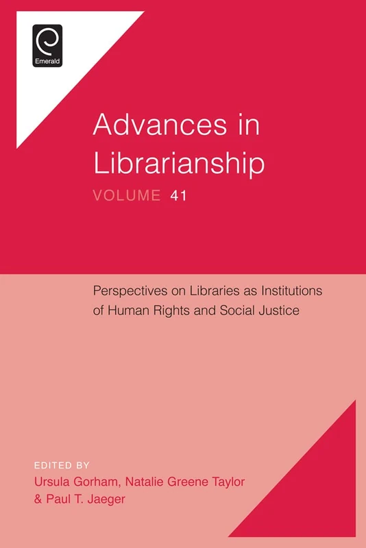 Perspectives on Libraries as Institutions of Human Rights and Social Justice: 41 (Advances in Librarianship, 41)