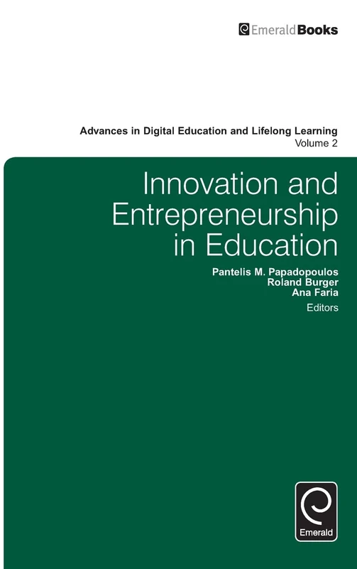 Innovation and Entrepreneurship in Education: 2 (Advances in Digital Education and Lifelong Learning, 2)